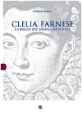 Clelia Farnese. La figlia del Gran Cardinale.